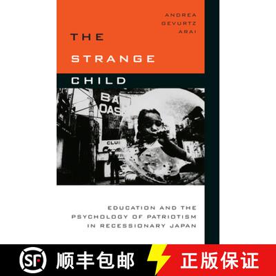 【3-4周达】The Strange Child – Education and the Psychology of Patriotism in Recessionary Japan [9780804798532]
