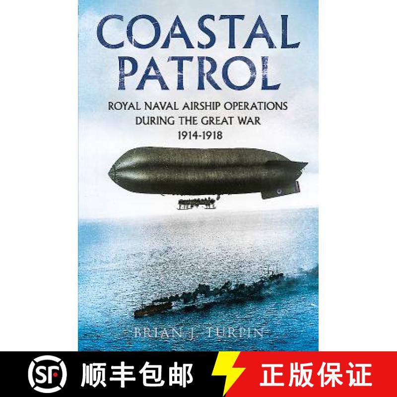 【3-4周达】Coastal Patrol: Royal Naval Airship Operations During the Great War 1914-1918 [9781781555279]
