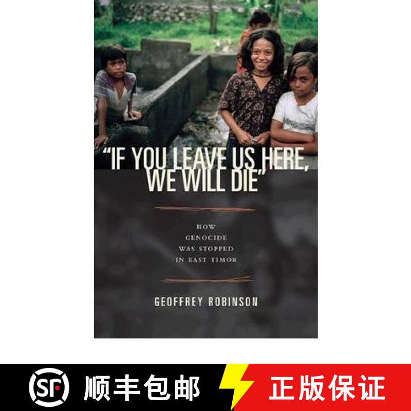 【3-4周达】if You Leave Us Here, We Will Die: How Genocide Was Stopped in East Timor [9780691150178]