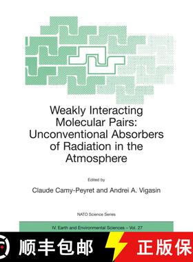 【3-4周达】Weakly Interacting Molecular Pairs: Unconventional Absorbers of Radiation in the Atmosphere [9781402015953]