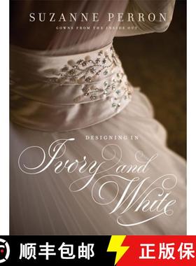 【3-4周达】Designing in Ivory and White: Suzanne Perron Gowns from the Inside Out [9780807143704]