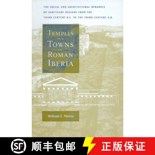 【3-4周达】精装 Temples and Towns in Roman Iberia: The Social and Architectural Dynamics of Sanctuary... [9780520203778]