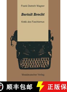 【3-4周达】Bertolt Brecht: Kritik Des Faschismus [9783531120201]
