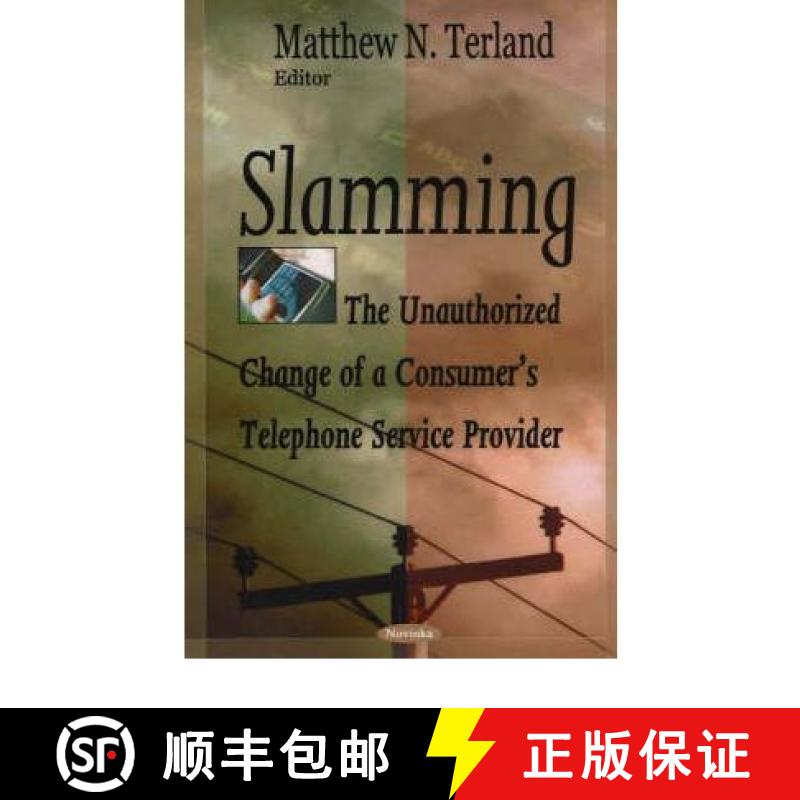【3-4周达】Slamming: The Unauthorized Change of a Consumer's Telephone Service Provider [9781594547607]