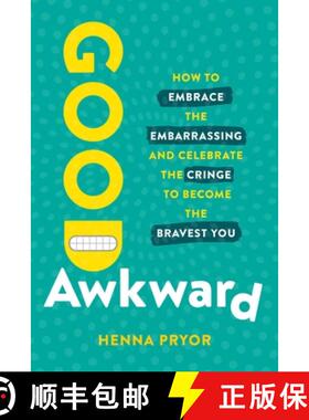 【3-4周达】精装 Good Awkward : How to Embrace the Embarrassing and Celebrate the Cringe to Become The... [9781646871452]