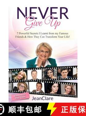 【3-4周达】Never Give Up: 7 Powerful Secrets I Learnt From My Famous Friends & How They Can Transform... [9781925288537]