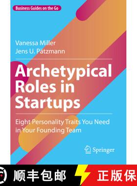 【3-4周达】Archetypical Roles in Startups: Eight Personality Traits You Need in Your Founding Team [9783031222559]