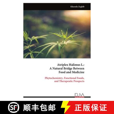 【3-4周达】Atriplex Halimus L.: A Natural Bridge Between Food and Medicine: Phytochemistry, Functiona... [9789999331067]