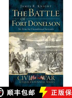 【3-4周达】The Battle of Fort Donelson: No Terms But Unconditional Surrender [9781540225207]