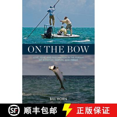 【3-4周达】On the Bow : Love, Fear, and Fascination in the Pursuit of Bonefish, Tarpon, and Permit [9780811739542]