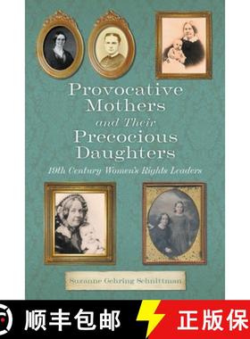 【3-4周达】Provocative Mothers and Their Precocious Daughters: 19th Century Women's Rights Leaders [9781620236963]