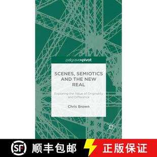 【3-4周达】Scenes, Semiotics and The New Real: Exploring the Value of Originality and Difference (1st... [9781137591111]