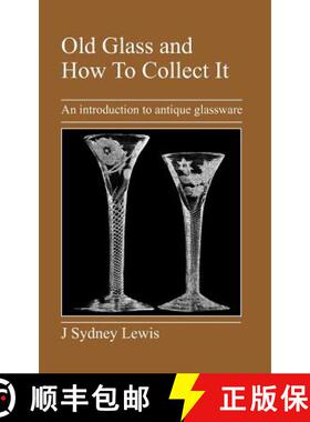 【3-4周达】Old Glass and How to Collect It: An Introduction to Antique Glassware [9781905217427]