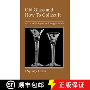 【3-4周达】Old Glass and How to Collect It: An Introduction to Antique Glassware [9781905217427]