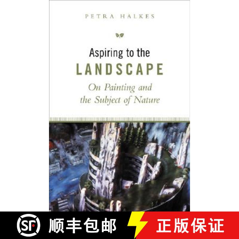 【3-4周达】Aspiring to the Landscape : On Painting and the Subject of Nature [9780802038944]