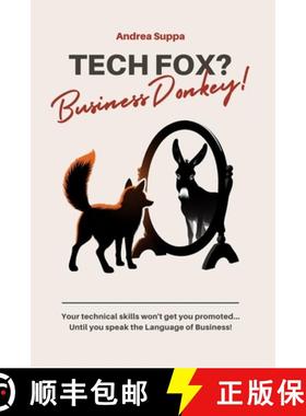 预订 Tech Fox? Business Donkey!: Your technical skills won't get you promoted... Until you speak the ... [9783000820526]