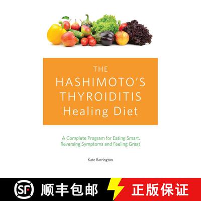 【3-4周达】The Hashimoto's Thyroiditis Healing Diet: A Complete Program for Eating Smart, Reversing S... [9781612435961]