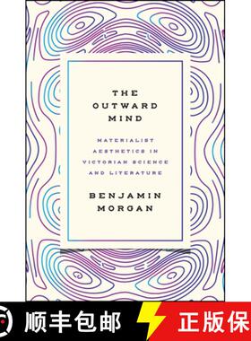 【3-4周达】The Outward Mind: Materialist Aesthetics in Victorian Science and Literature [9780226462202]