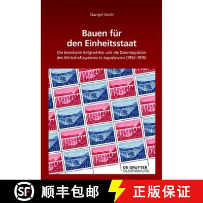 【3-4周达】精装 Bauen Für Den Einheitsstaat: Die Eisenbahn Belgrad-Bar Und Die Desintegration Des Wi... [9783110568882]