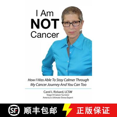 【3-4周达】I Am NOT Cancer: How I Was Able To Stay Calmer Though My Cancer Journey And You Can Too [9781947745308]