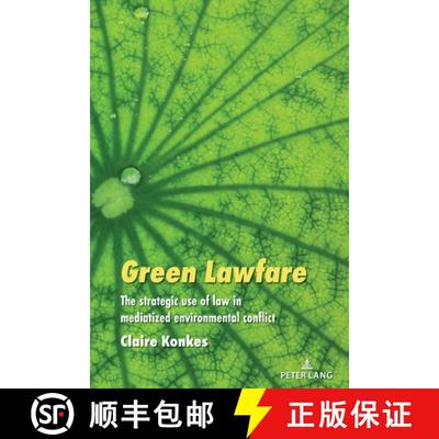 【3-4周达】Green Lawfare : The strategic use of law in mediatized environmental conflict [9781433196447]