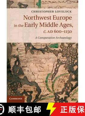 【3-4周达】Northwest Europe in the Early Middle Ages, c.AD 600–1150: A Comparative Archaeology [9781107037632]