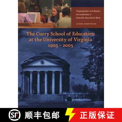 【3-4周达】The Curry School of Education at the University of Virginia, 1905-2005: Preparing Men and ... [9780977631209]