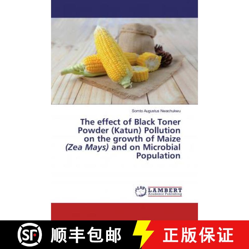 预订 The effect of Black Toner Powder (Katun) Pollution on the growth of Maize (Zea Mays) and on Micr... [9786200653925]