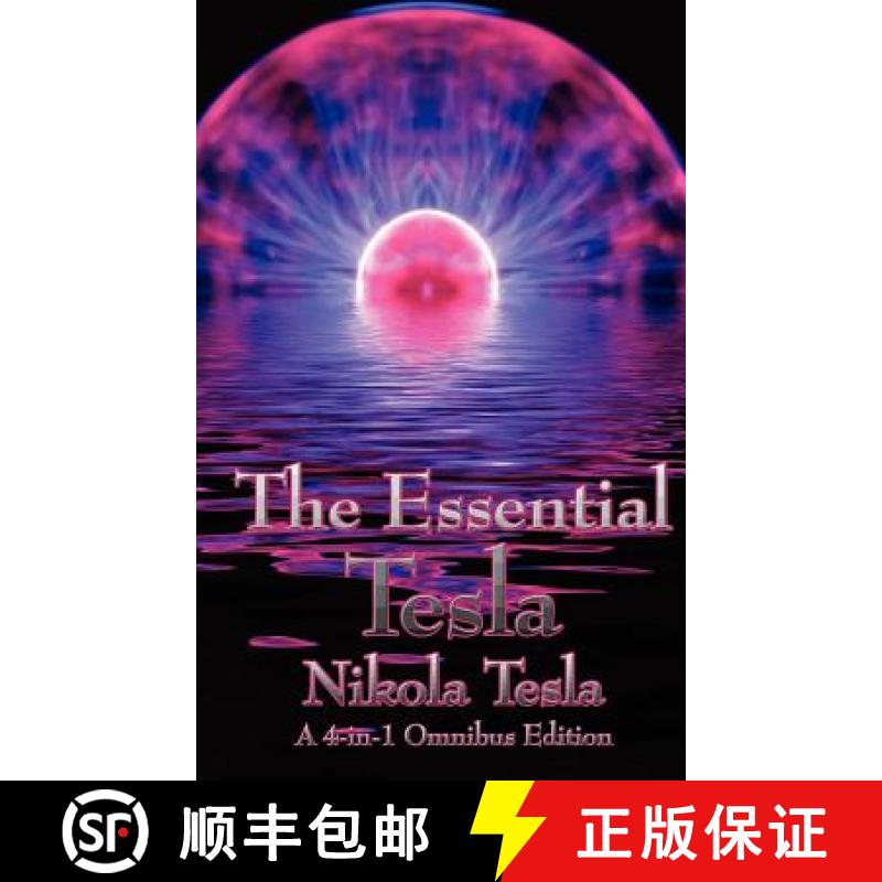 【3-4周达】The Essential Tesla: A New System of Alternating Current Motors and Transformers, Experime... [9781934451823]