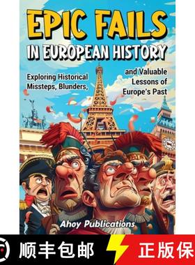 预订 Epic Fails in European History: Exploring Historical Missteps, Blunders, and Valuable Lessons of... [9798892961516]