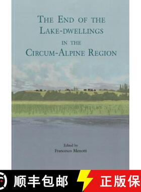 【3-4周达】The End of the Lake-Dwellings in the Circum-Alpine Region [9781782978602]