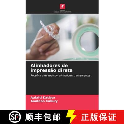 【3-4周达】Alinhadores de impressão direta: Redefinir a terapia com alinhadores transparentes (Aufl.) [9786209573217]