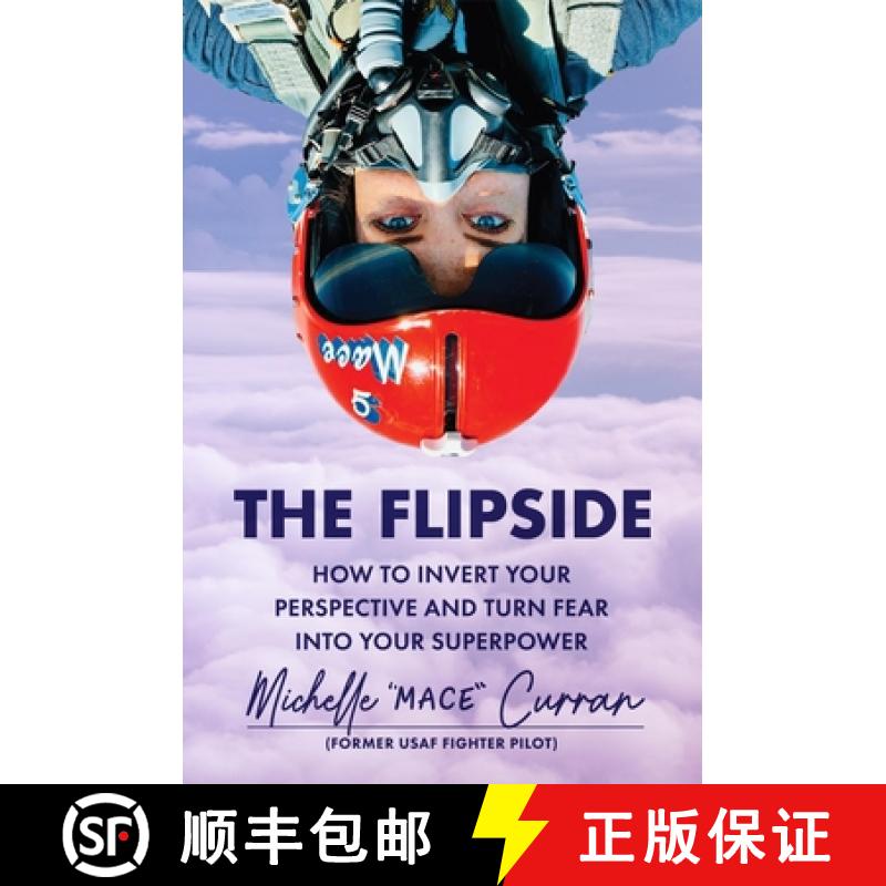 【3-4周达】The Flipside: How to Invert Your Perspective and Turn Fear Into Your Superpower [9781538768105]