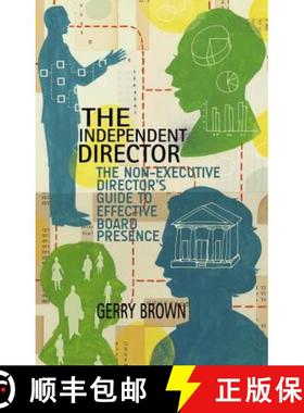 【3-4周达】The Independent Director: The Non-Executive Director’s Guide to Effective Board Presence [9781137480538]