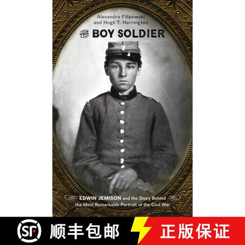 【3-4周达】精装 The Boy Soldier: Edwin Jemison and the Story Behind the Most Remarkable Portrait of t... [9781594162640]