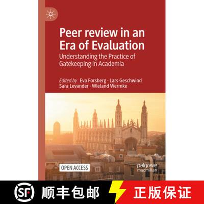 【3-4周达】Peer review in an Era of Evaluation : Understanding the Practice of Gatekeeping in Academia [9783030752651]