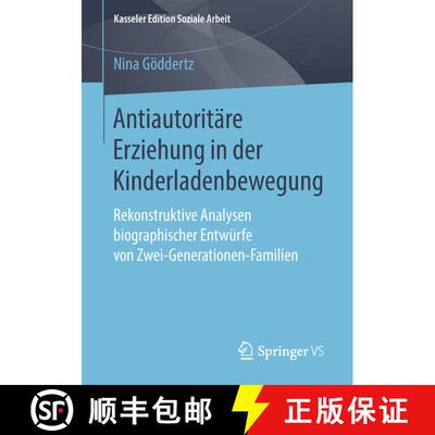 【3-4周达】Antiautoritäre Erziehung in der Kinderladenbewegung: Rekonstruktive Analysen biographisch... [9783658212810]