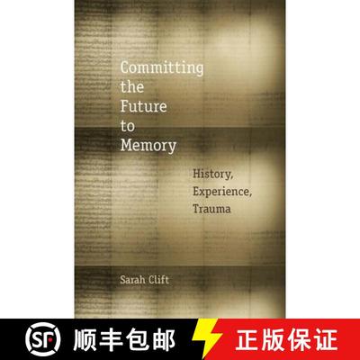 【3-4周达】Committing the Future to Memory: History, Experience, Trauma [9780823254217]