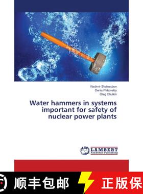 预订 Water hammers in systems important for safety of nuclear power plants [9786139966363]