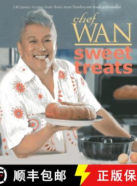 Chef Wan's Sweet Treats: 240 Pastry Recipes from Asia's Most Flamboyant Food Ambassador [9789814361545]