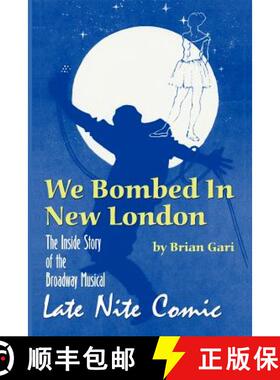 【3-4周达】We Bombed in New London: The Inside Story of the Broadway Musical Late Nite Comic [9781593930516]