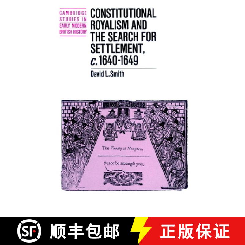 【3-4周达】Constitutional Royalism and the Search for Settlement, c.1640–1649: - Constitutional Roya... [9780521893398]