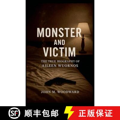 【3-4周达】Monster and Victim: The True Biography of Aileen Wuornos [9798232381547]
