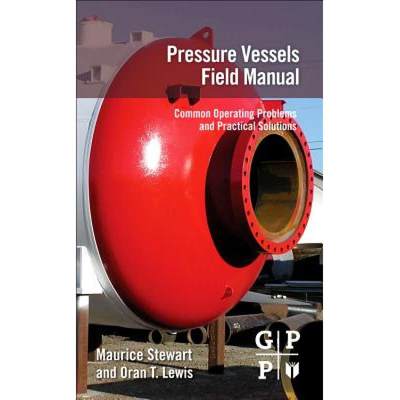 【4周达】Pressure Vessels Field Manual: Common Operating Problems and Practical Solutions [9780123970152]