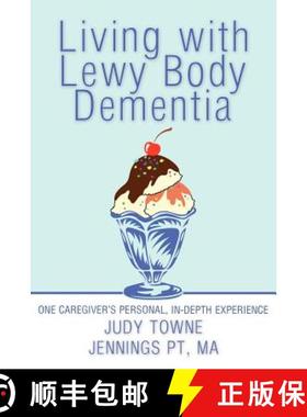 【3-4周达】Living with Lewy Body Dementia: One Caregiver's Personal, In-Depth Experience [9781449760953]