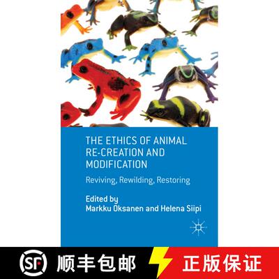 【3-4周达】The Ethics of Animal Re-creation and Modification: Reviving, Rewilding, Restoring [9781137337634]