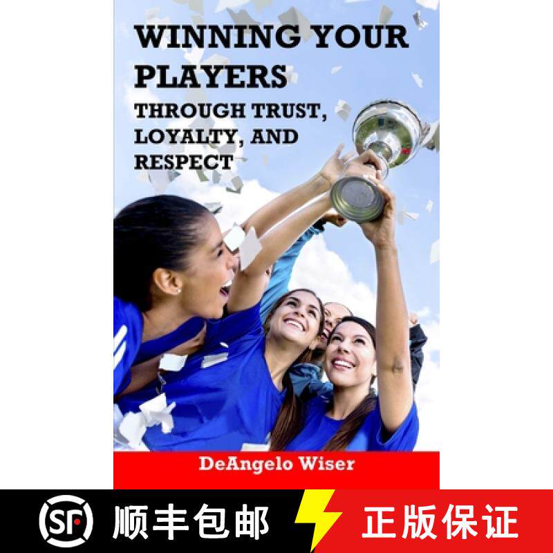 【3-4周达】Winning Your Players through Trust, Loyalty, and Respect: A Soccer Coach's Guide [9781910773307]