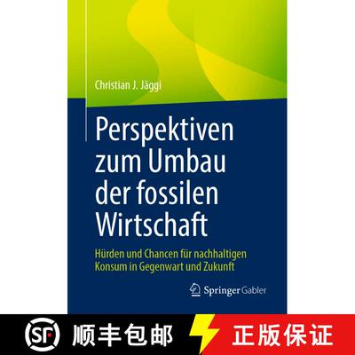 【3-4周达】Perspektiven zum Umbau der fossilen Wirtschaft : Hürden und Chancen für nachhaltigen Kon... [9783658367558]