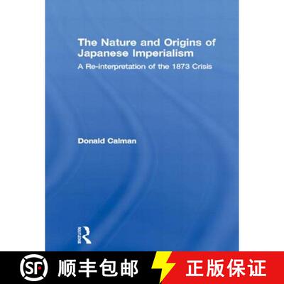 【3-4周达】The Nature and Origins of Japanese Imperialism: A Reinterpretation of the Great Crisis of ... [9780415865395]