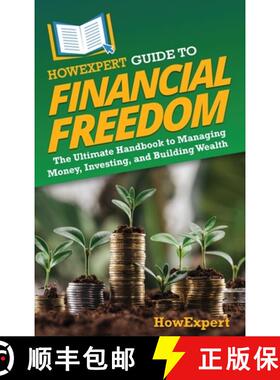 预订 HowExpert Guide to Financial Freedom: The Ultimate Handbook to Managing Money, Investing, and Bu... [9781962386784]